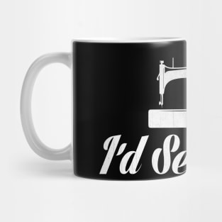 I'd Sew That Novelty Sewing Design Mug